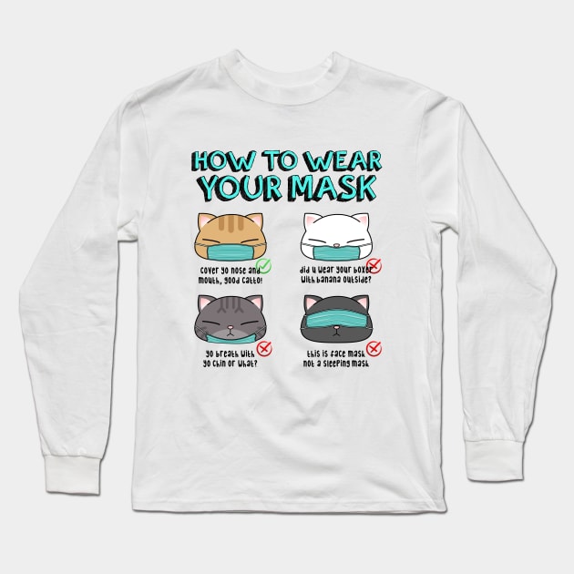 How to Wear Your Mask by Chubby Cat Long Sleeve T-Shirt by Takeda_Art